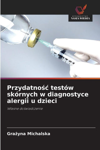 Przydatno¿¿ testów skórnych w diagnostyce alergii u dzieci