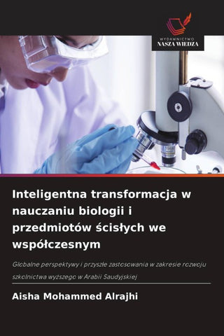 Inteligentna transformacja w nauczaniu biologii i przedmiotów ¿cis¿ych we wspó¿czesnym