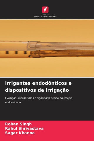 Irrigantes endodônticos e dispositivos de irrigação