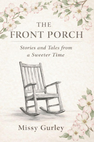 The Front Porch - Stories and Tales from a Sweeter Time