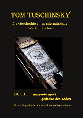 Tom Tuschinsky Die Geschichte eines internationalen Waffenhändlers