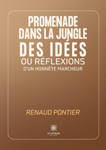Promenade dans la jungle des idées ou réflexions d'un honnête marcheur