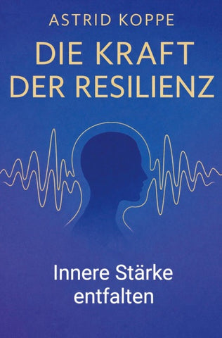 Die Kraft der Resilienz