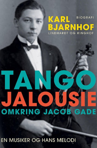 Tango Jalousie: Omkring Jacob Gade