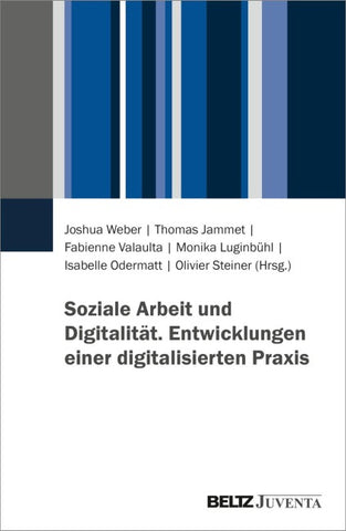 Soziale Arbeit und Digitalität. Entwicklungen einer digitalisierten Praxis