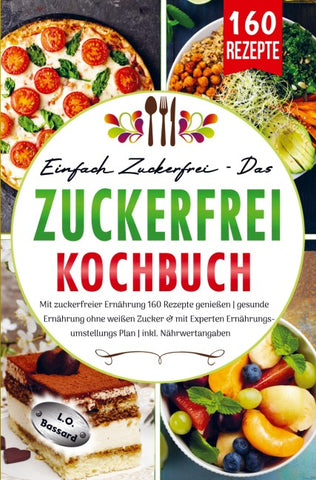 Einfach zuckerfrei - Das ZUCKERFREI Kochbuch