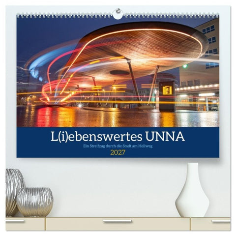 L(i)ebenswertes UNNA (hochwertiger Premium Wandkalender 2027 DIN A2 quer), Kunstdruck in Hochglanz