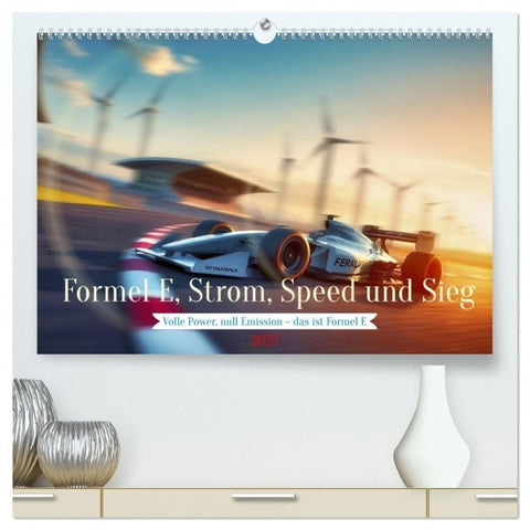 Formel E, Strom, Speed und Sieg (hochwertiger Premium Wandkalender 2027 DIN A2 quer), Kunstdruck in Hochglanz
