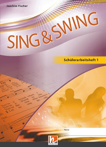 Sing & Swing DAS neue Liederbuch. Schülerarbeitsheft 1
