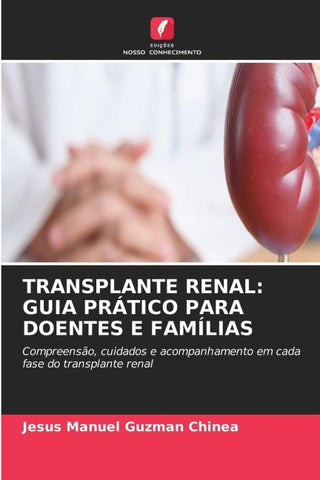 TRANSPLANTE RENAL: GUIA PRÁTICO PARA DOENTES E FAMÍLIAS