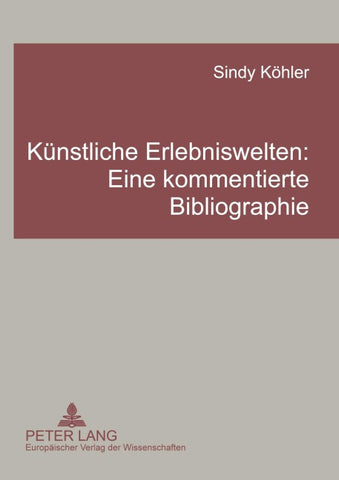 Künstliche Erlebniswelten: Eine kommentierte Bibliographie