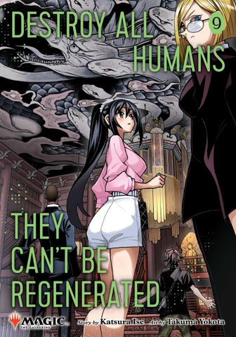 Destroy All Humans. They Can't Be Regenerated. A Magic: The Gathering Manga, Vol. 9