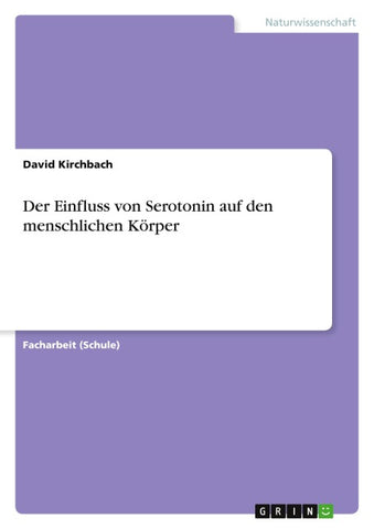 Der Einfluss von Serotonin auf den menschlichen Körper
