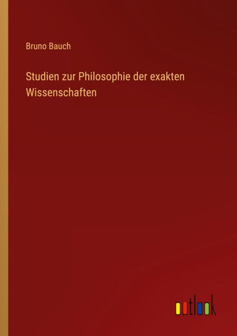 Studien zur Philosophie der exakten Wissenschaften