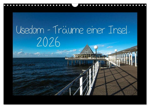 Usedom - Träume einer Insel (Wandkalender 2026 DIN A3 quer), CALVENDO Monatskalender