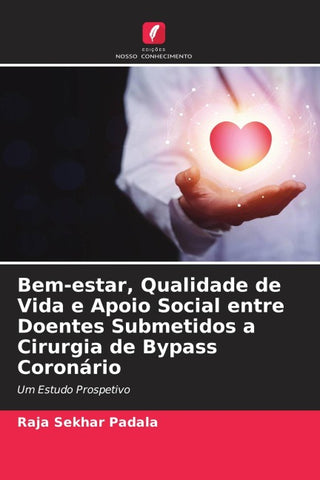 Bem-estar, Qualidade de Vida e Apoio Social entre Doentes Submetidos a Cirurgia de Bypass Coronário