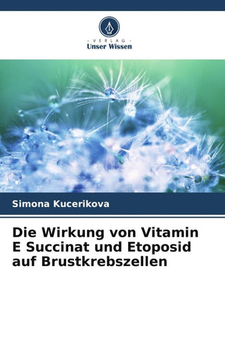 Die Wirkung von Vitamin E Succinat und Etoposid auf Brustkrebszellen