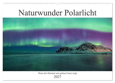 Naturwunder Polarlicht (Wandkalender 2027 DIN A2 quer), CALVENDO Monatskalender