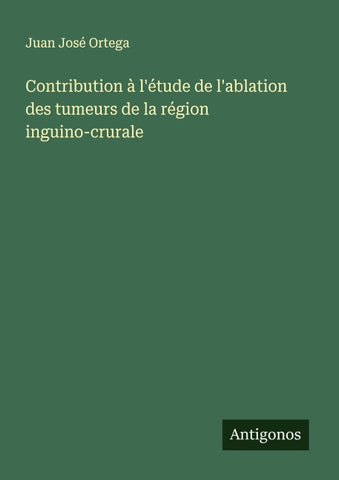 Contribution à l'étude de l'ablation des tumeurs de la région inguino-crurale