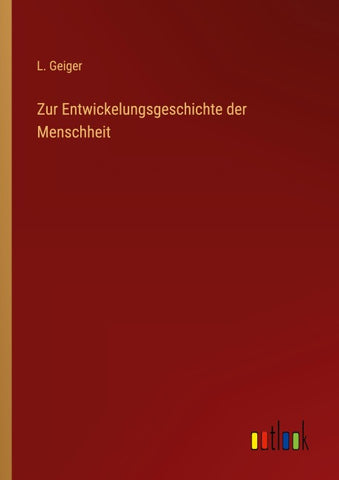 Zur Entwickelungsgeschichte der Menschheit