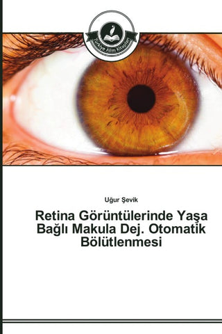 Retina Görüntülerinde Ya¿a Ba¿l¿ Makula Dej. Otomatik Bölütlenmesi