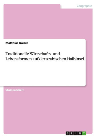 Traditionelle Wirtschafts- und Lebensformen auf der Arabischen Halbinsel