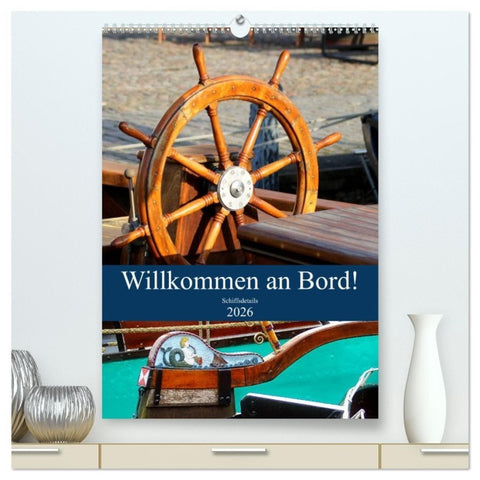Willkommen an Bord! Schiffsdetails 2026 (hochwertiger Premium Wandkalender 2026 DIN A2 hoch), Kunstdruck in Hochglanz