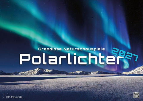 Polarlichter - grandiose Naturschauspiele - 2027 - Kalender DIN A2
