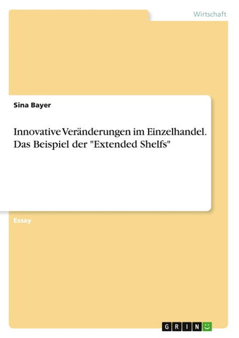 Innovative Veränderungen im Einzelhandel. Das Beispiel der "Extended Shelfs"