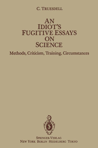 An Idiot’s Fugitive Essays on Science