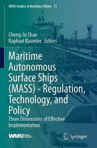 Maritime Autonomous Surface Ships (MASS) - Regulation, Technology, and Policy