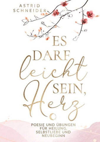 Es darf leicht sein, Herz. Ein poetischer Begleiter für Frauen.