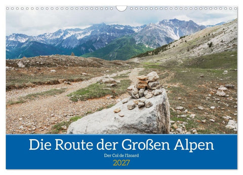Die Route der Großen Alpen, der Col de l'Izoard (Wandkalender 2027 DIN A3 quer), CALVENDO Monatskalender