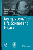 Georges Lemaître: Life, Science and Legacy