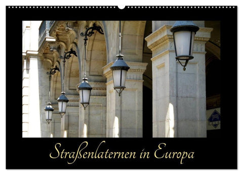 Straßenlaternen in Europa (Wandkalender 2027 DIN A2 quer), CALVENDO Monatskalender