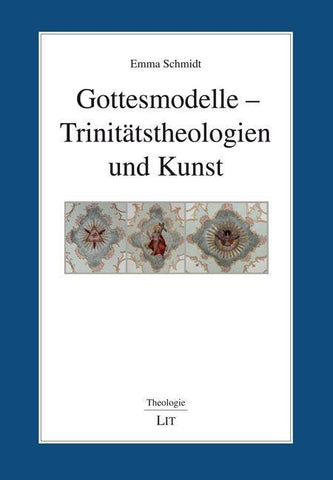 Gottesmodelle - Trinitätstheologien und Kunst