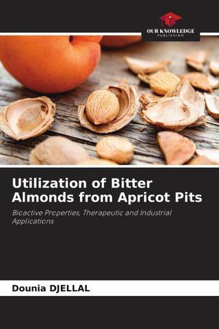 Utilization of Bitter Almonds from Apricot Pits