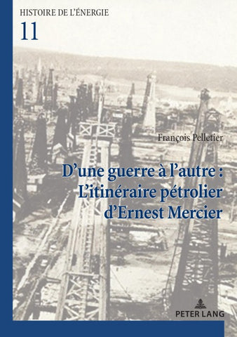 D'une guerre à l'autre : L'itinéraire pétrolier d’Ernest Mercier