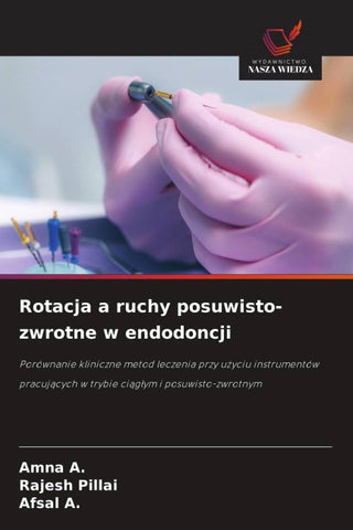 Rotacja a ruchy posuwisto-zwrotne w endodoncji