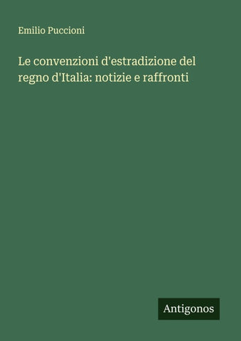 Le convenzioni d'estradizione del regno d'Italia: notizie e raffronti