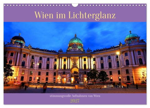 Wien im Lichterglanz (Wandkalender 2027 DIN A3 quer), CALVENDO Monatskalender