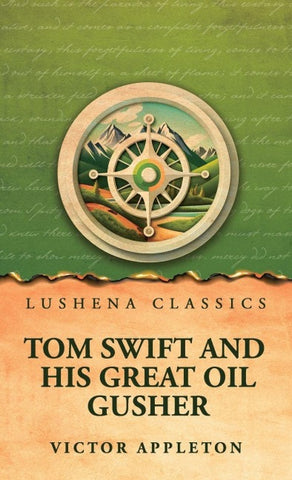 Tom Swift and his great oil gusher