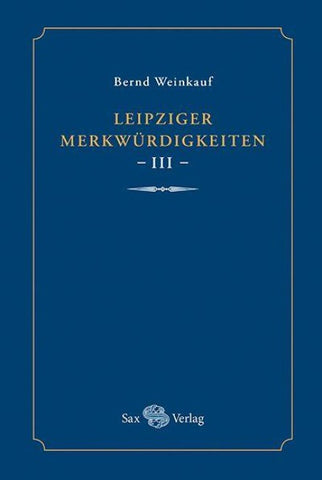 Leipziger Merkwürdigkeiten - III -