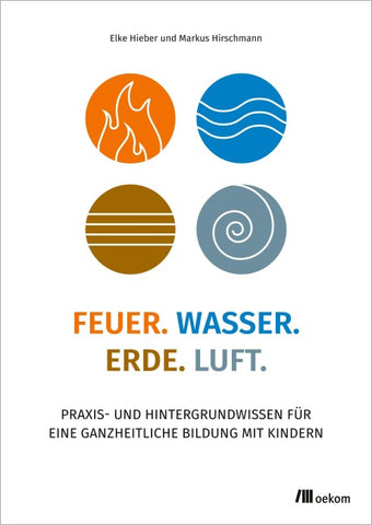 Feuer. Wasser. Erde. Luft.