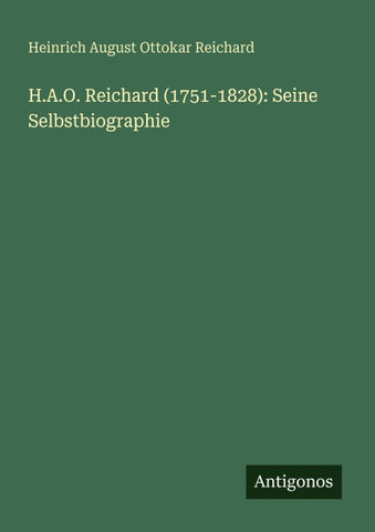 H.A.O. Reichard (1751-1828): Seine Selbstbiographie