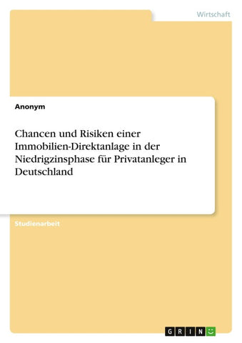 Chancen und Risiken einer Immobilien-Direktanlage in der Niedrigzinsphase für Privatanleger in Deutschland