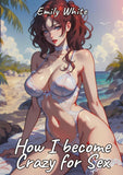 How I become Crazy for Sex