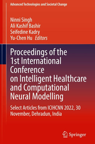 Proceedings of the 1st International Conference on Intelligent Healthcare and Computational Neural Modelling
