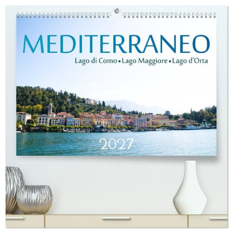 Mediterraneo - Lago di Como, Lago Maggiore, Lago d'Orta (hochwertiger Premium Wandkalender 2027 DIN A2 quer), Kunstdruck in Hochglanz