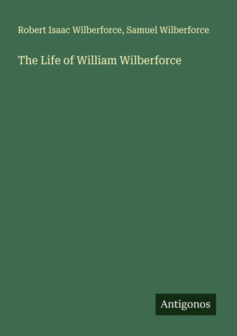 The Life of William Wilberforce